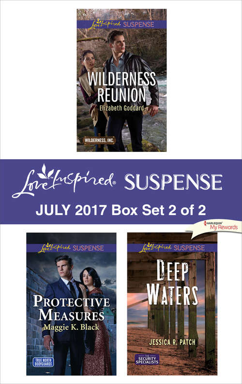 Book cover of Harlequin Love Inspired Suspense July 2017 - Box Set 2 of 2: Wilderness Reunion\Protective Measures\Deep Waters