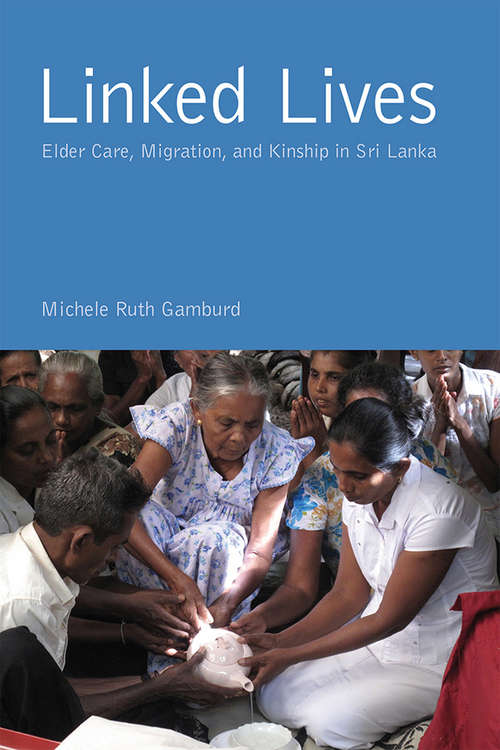 Book cover of Linked Lives: Elder Care, Migration, and Kinship in Sri Lanka (Global Perspectives on Aging)