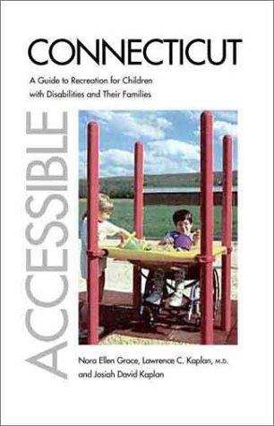 Book cover of Accessible Connecticut: A Guide to Recreation for Children with Disabilities and Their Families