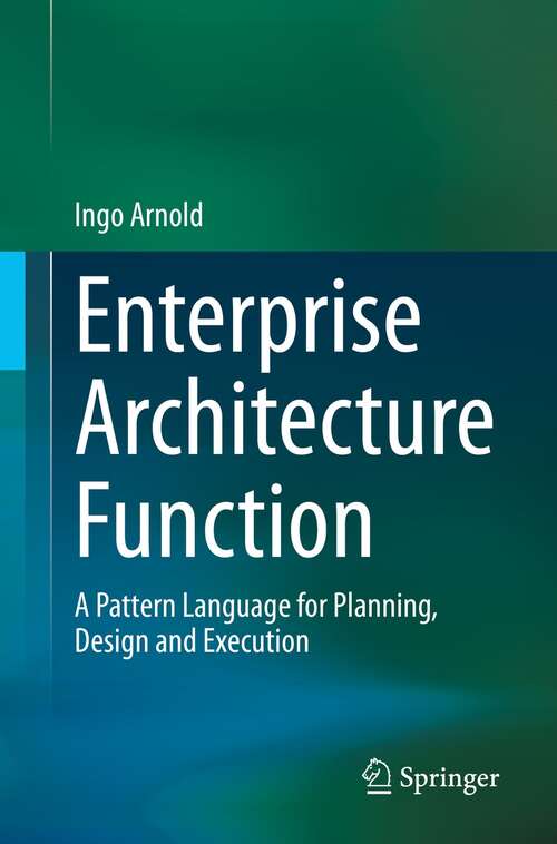 Book cover of Enterprise Architecture Function: A Pattern Language for Planning, Design and Execution (1st ed. 2022)
