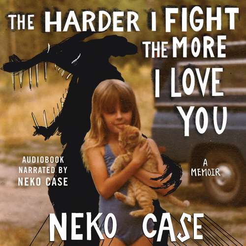 Book cover of The Harder I Fight The More I Love You: A Memoir