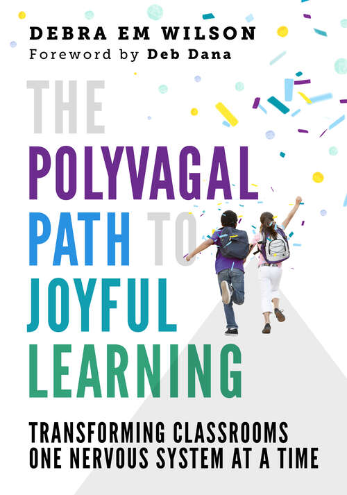 Book cover of The Polyvagal Path to Joyful Learning: Transforming Classrooms One Nervous System at a Time