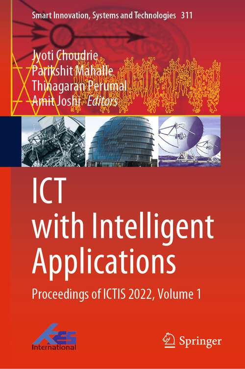 Book cover of ICT with Intelligent Applications: Proceedings of ICTIS 2022, Volume 1 (1st ed. 2023) (Smart Innovation, Systems and Technologies #311)