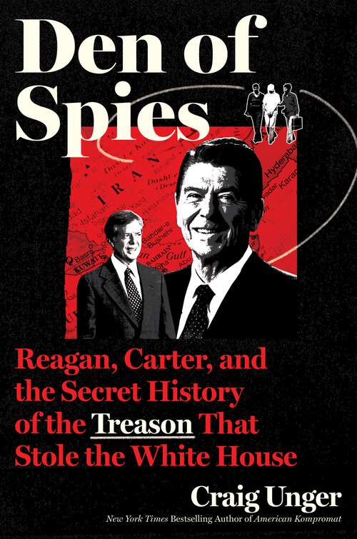 Book cover of Den of Spies: Reagan, Carter, and the Secret History of the Treason That Stole the White House