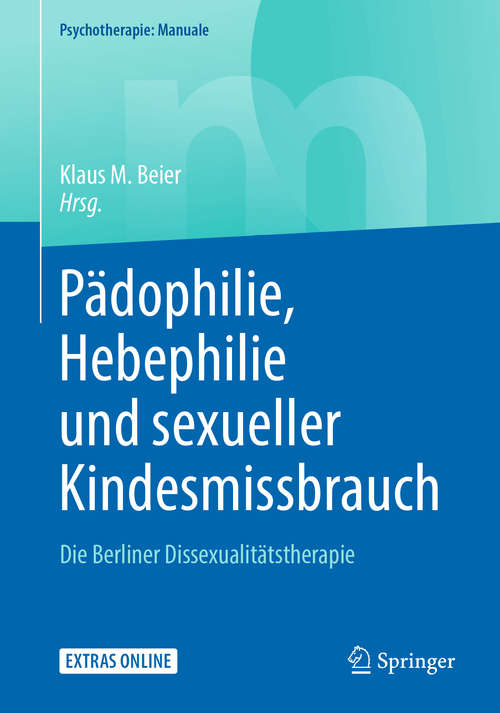 Book cover of Pädophilie, Hebephilie und sexueller Kindesmissbrauch: Die Berliner Dissexualitätstherapie (Psychotherapie: Manuale)