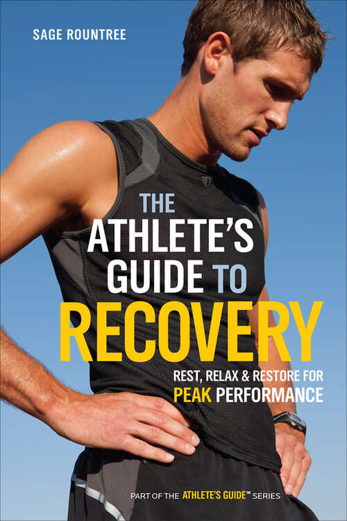 Book cover of The Athlete's Guide to Recovery: Rest, Relax, & Restore for Peak Performance (The Athlete's Guide)