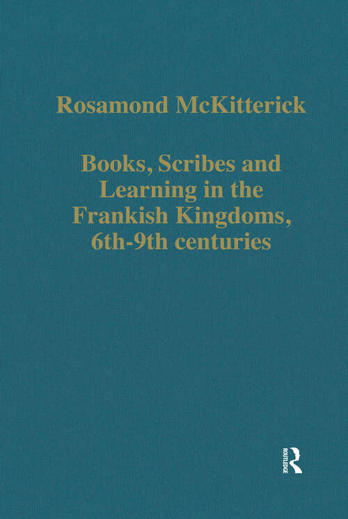 Book cover of Books, Scribes and Learning in the Frankish Kingdoms, 6th-9th centuries (Variorum Collected Studies)