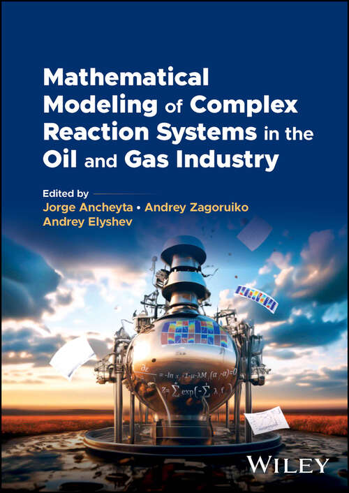 Book cover of Mathematical Modeling of Complex Reaction Systems in the Oil and Gas Industry