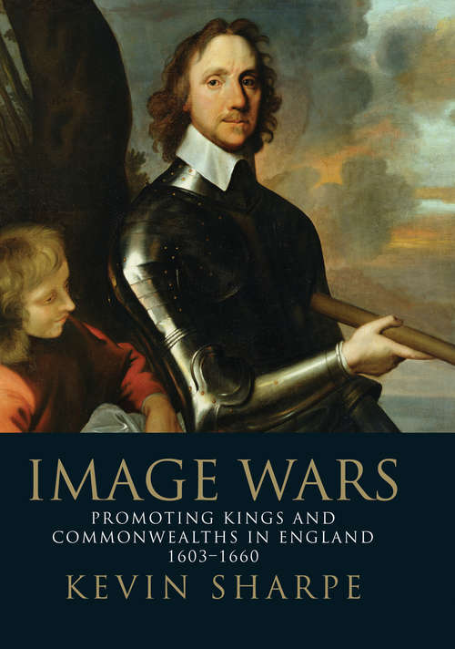 Book cover of Image Wars: Kings and Commonwealths in England, 1603-1660