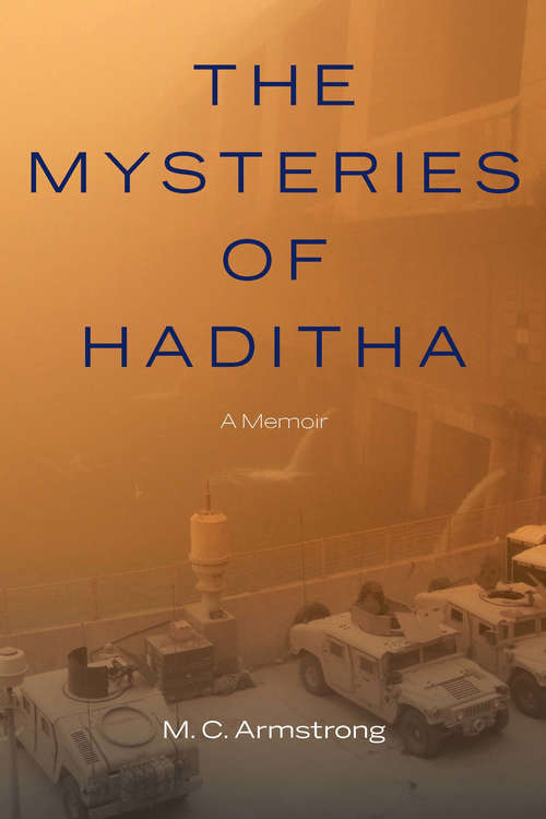 Book cover of The Mysteries of Haditha: A Memoir