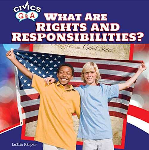 Book cover of What Are Rights And Responsibilities? (Civics Q&A Series)