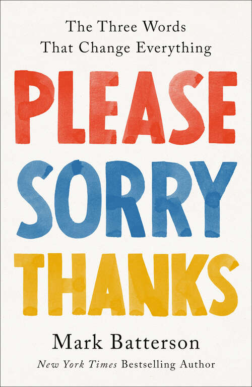 Book cover of Please, Sorry, Thanks: The Three Words That Change Everything