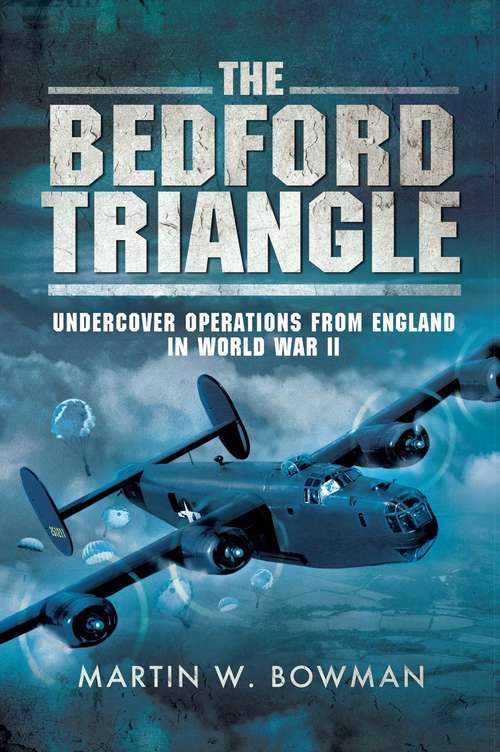 Book cover of The Bedford Triangle: Undercover Operations from England in World War II