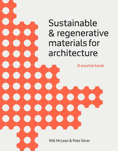 Book cover of Sustainable and Regenerative Materials for Architecture: A Sourcebook