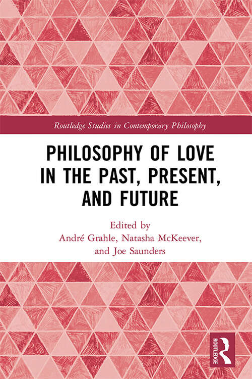 Book cover of Philosophy of Love in the Past, Present, and Future (Routledge Studies in Contemporary Philosophy)