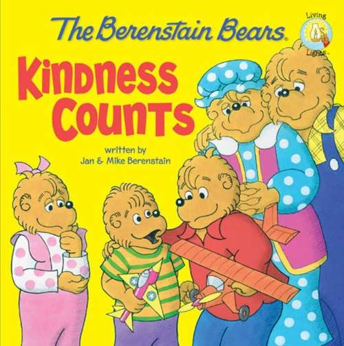 Book cover of The Berenstain Bears: Kindness Counts (Berenstain Bears/Living Lights)