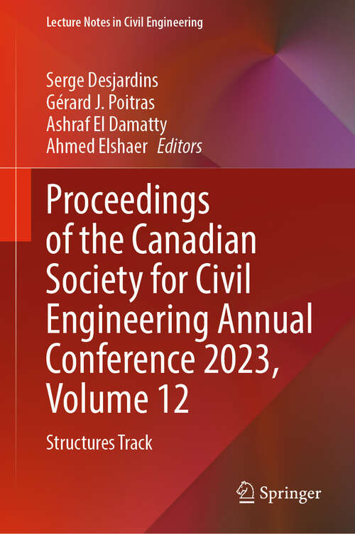 Book cover of Proceedings of the Canadian Society for Civil Engineering Annual Conference 2023, Volume 12: Structures Track (Lecture Notes in Civil Engineering #506)