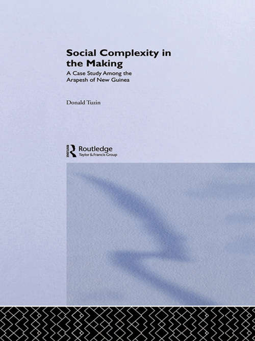 Book cover of Social Complexity in the Making: A Case Study Among the Arapesh of New Guinea