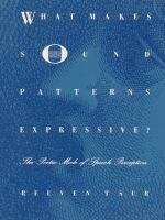 Book cover of What Makes Sound Patterns Expressive?: The Poetic Mode of Speech Perception