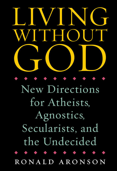 Book cover of Living Without God: New Directions for Atheists, Agnostics, Secularists, and the Undecided