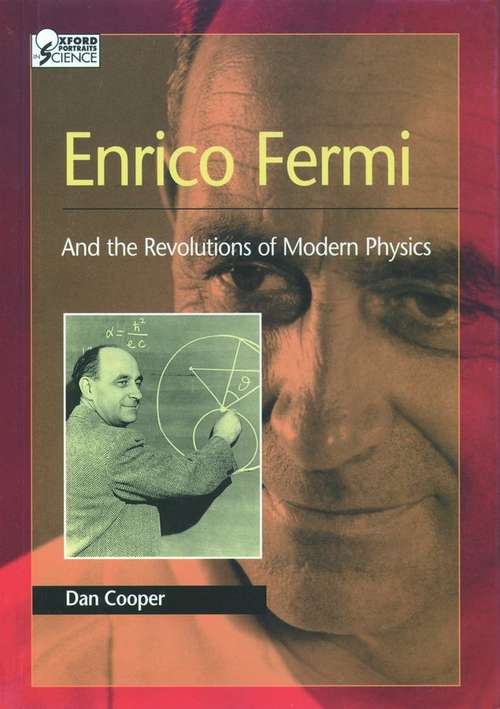 Book cover of Enrico Fermi: And The Revolutions Of Modern Physics (Oxford Portraits In Science Ser.)