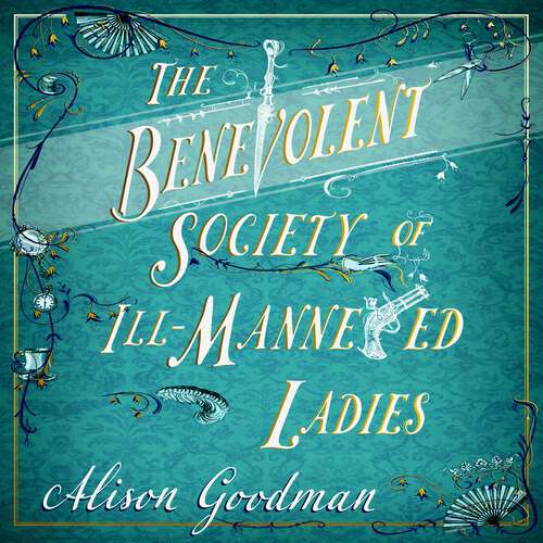 Book cover of The Benevolent Society of Ill-Mannered Ladies: A rollicking, joyous Regency adventure, with a beautiful love story at its heart