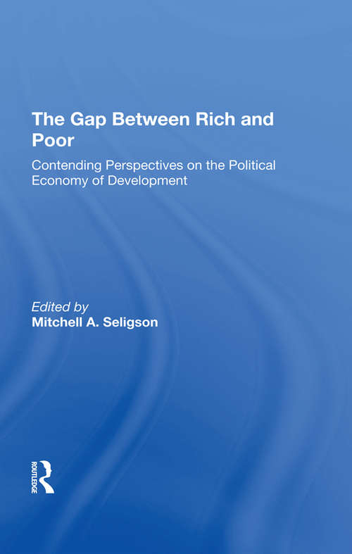Book cover of The Gap Between Rich And Poor: Contending Perspectives On The Political Economy Of Development