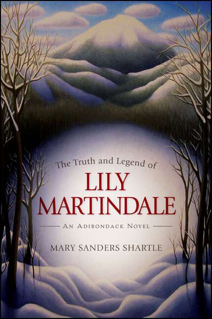 Book cover of The Truth and Legend of Lily Martindale: An Adirondack Novel (Excelsior Editions)