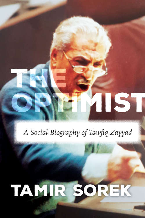 Book cover of The Optimist: A Social Biography of Tawfiq Zayyad (Stanford Studies in Middle Eastern and Islamic Societies and Cultures)