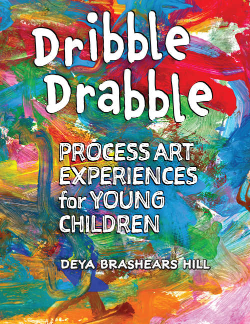 Book cover of Dribble Drabble: Process Art Experiences for Young Children