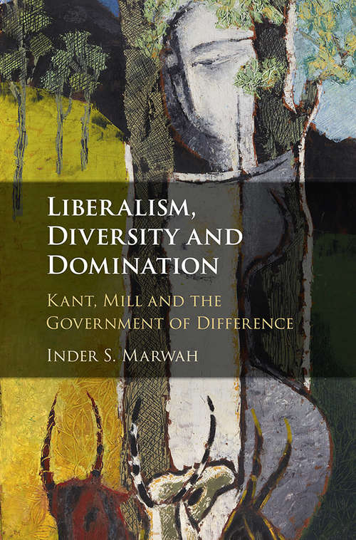 Book cover of Liberalism, Diversity and Domination: Kant, Mill and the Government of Difference