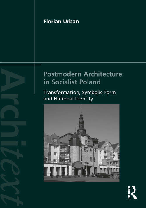 Book cover of Postmodern Architecture in Socialist Poland: Transformation, Symbolic Form and National Identity (Architext)