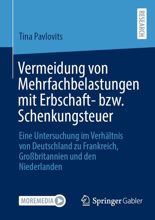 Book cover of Vermeidung von Mehrfachbelastungen mit Erbschaft- bzw. Schenkungsteuer: Eine Untersuchung im Verhältnis von Deutschland zu Frankreich, Großbritannien und den Niederlanden (1. Aufl. 2021)