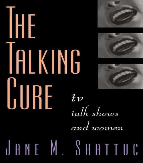 Book cover of The Talking Cure: TV Talk Shows and Women