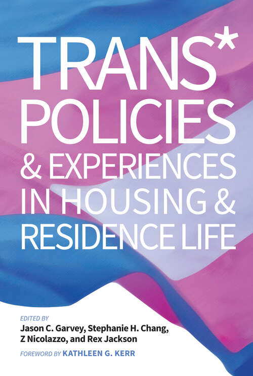 Book cover of Trans* Policies & Experiences in Housing & Residence Life (An ACPA Co-Publication)