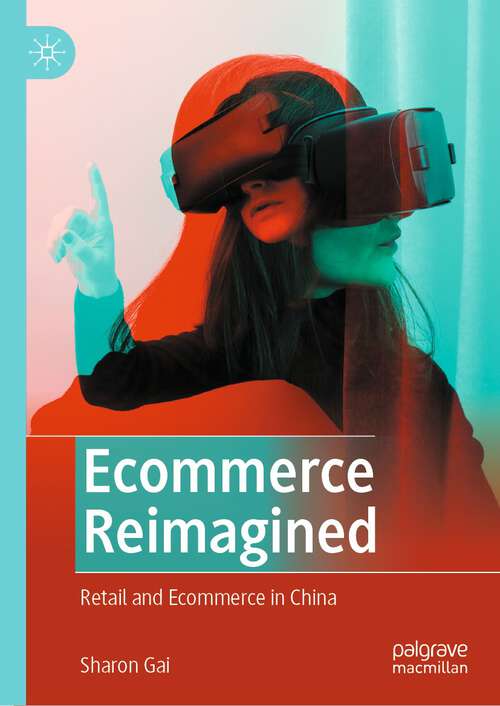 Book cover of Ecommerce Reimagined: Retail and Ecommerce in China (1st ed. 2022)