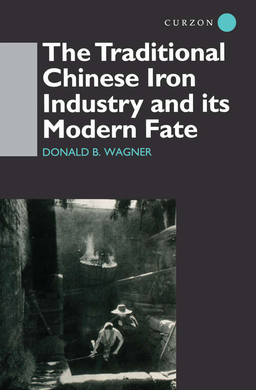 Book cover of The Traditional Chinese Iron Industry and Its Modern Fate (Nias Reports: No.32)