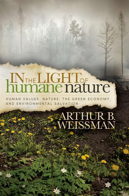 Book cover of In the Light of Humane Nature: Human Values, Nature, the Green Economy, and Environmental Salvation