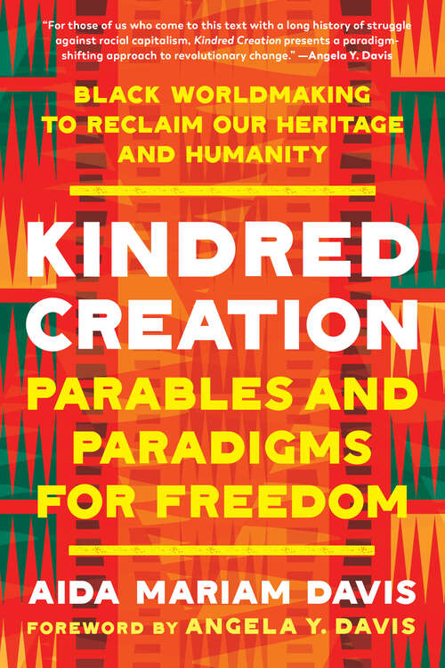 Book cover of Kindred Creation: Parables and Paradigms for Freedom--Black worldmaking to reclaim our heritage and humanity