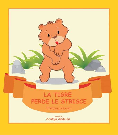 Book cover of La Tigre perde le Strisce (Gli amici della Giungla #1)
