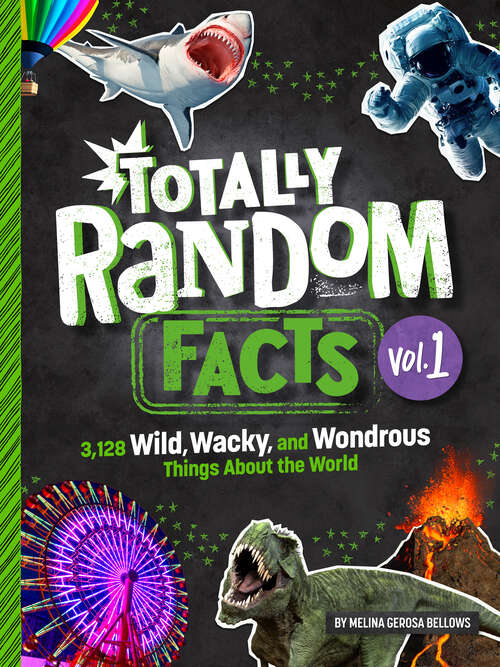 Book cover of Totally Random Facts Volume 1: 3,128 Wild, Wacky, and Wondrous Things About the World (Totally Random Facts #1)