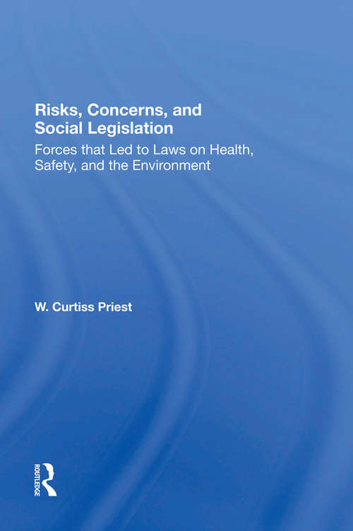 Book cover of Risks, Concerns, And Social Legislation: Forces That Led To Laws On Health, Safety, And The Environment