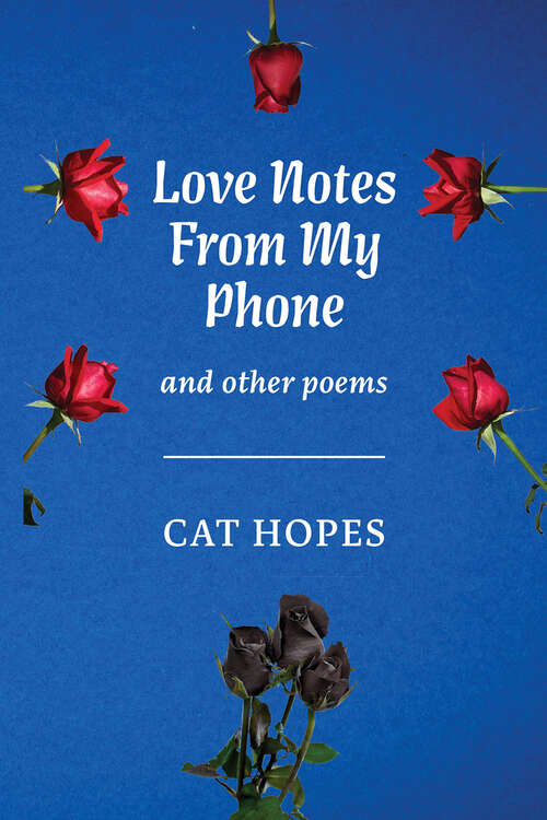 Book cover of Love Notes From My Phone: And other poems