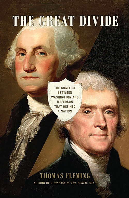 Book cover of The Great Divide: The Conflict between Washington and Jefferson that Defined a Nation