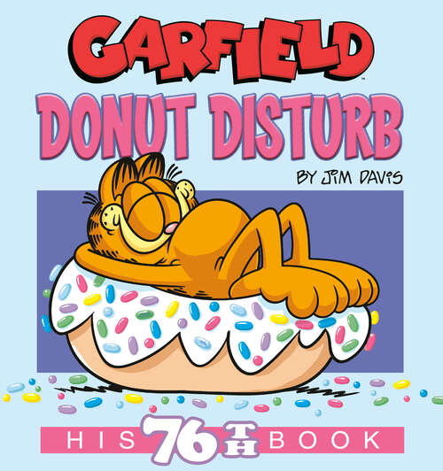 Book cover of Garfield Donut Disturb: His 76th Book (Garfield)