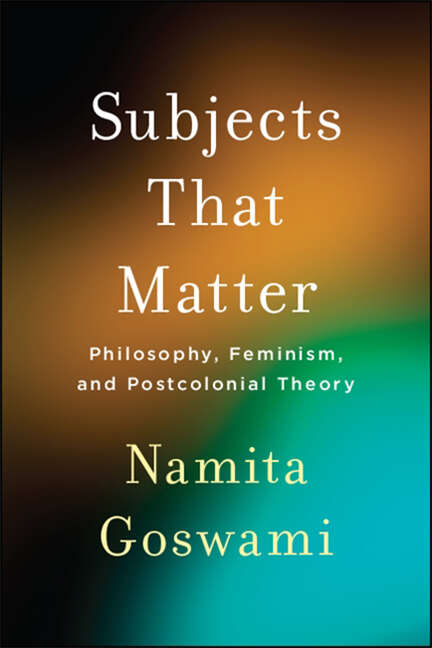 Book cover of Subjects That Matter: Philosophy, Feminism, and Postcolonial Theory