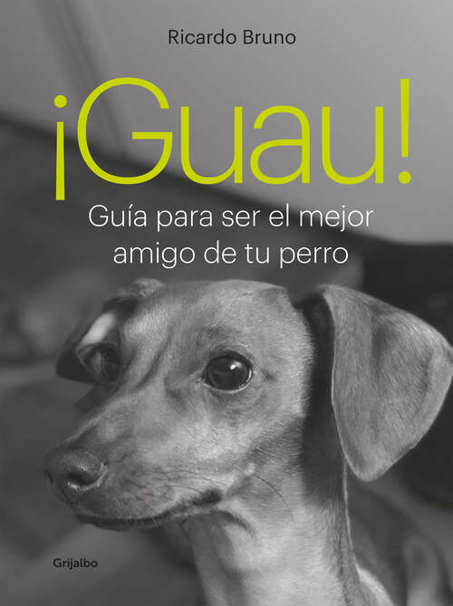 Book cover of ¡Guau!: Guía para ser el mejor amigo de tu perro