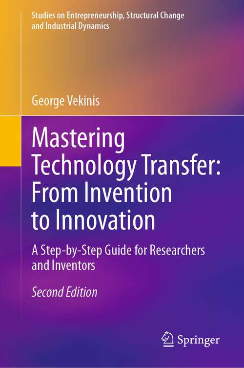 Book cover of Mastering Technology Transfer: A Step-by-Step Guide for Researchers and Inventors (2nd ed. 2023) (Studies on Entrepreneurship, Structural Change and Industrial Dynamics)