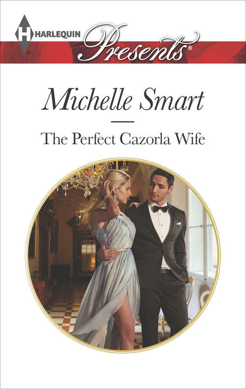 Book cover of The Perfect Cazorla Wife: The Greek Demands His Heir The Perfect Cazorla Wife The Marakaios Baby Claimed For His Duty