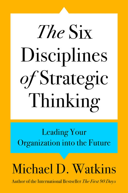 Book cover of The Six Disciplines of Strategic Thinking: Leading Your Organization into the Future